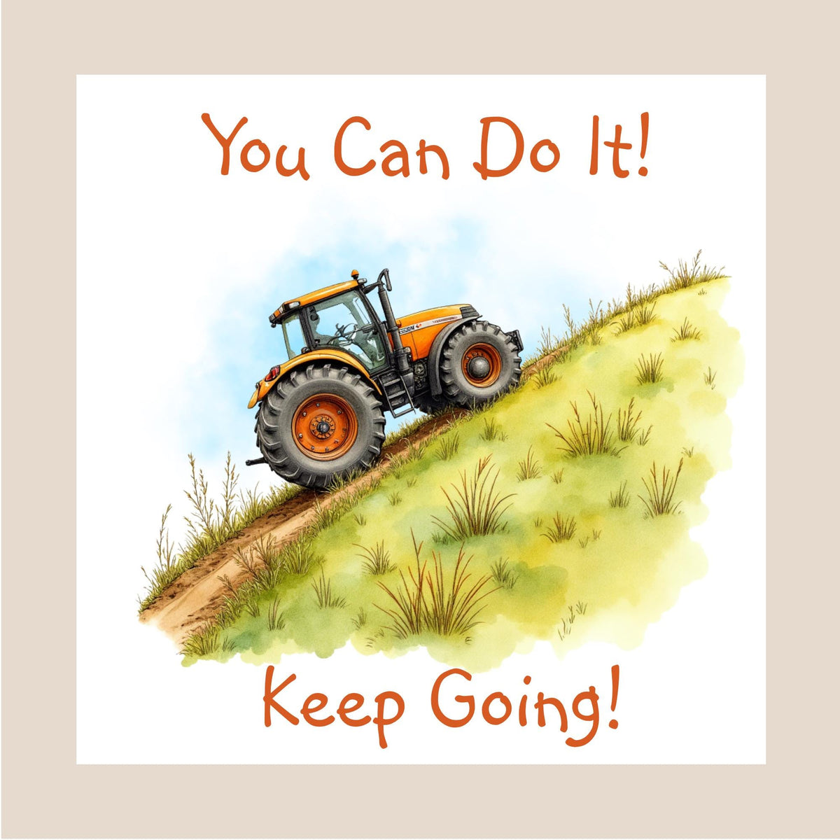 Hand-drawn style orange tractor driving up a steep grassy hill on a white background, with motivational text saying “You Can Do It! Keep Going!”.