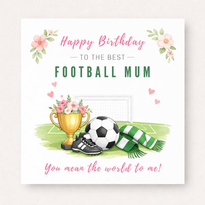 Personalised football mum birthday card featuring a football, trophy, boots and scarf in front of a goal with flowers and the text “Happy Birthday to the Best Football Mum”.