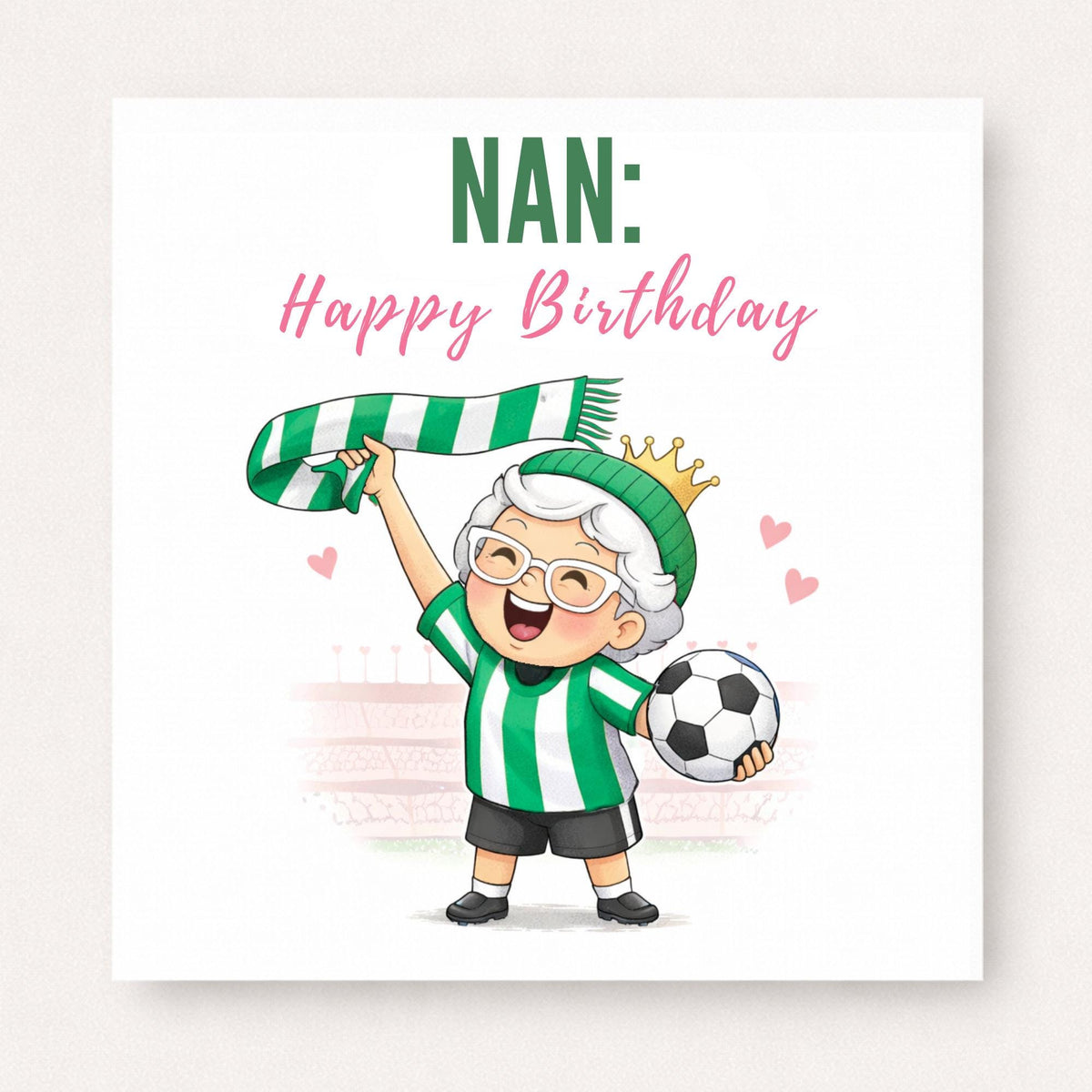 Personalised football nan birthday card showing a happy grandma football fan holding a scarf and football wearing a custom colour kit with “Nan: Happy Birthday” text.