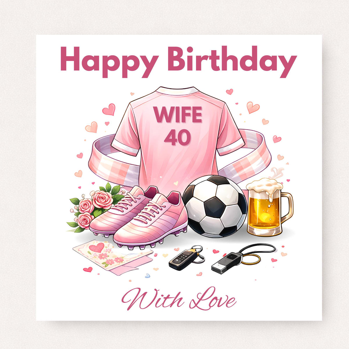 Personalised football wife 40th birthday card with pink shirt, soccer ball, boots, flowers and custom name