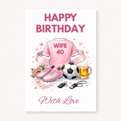 Personalised football wife 40th birthday card with pink shirt, soccer ball, boots, flowers and custom name