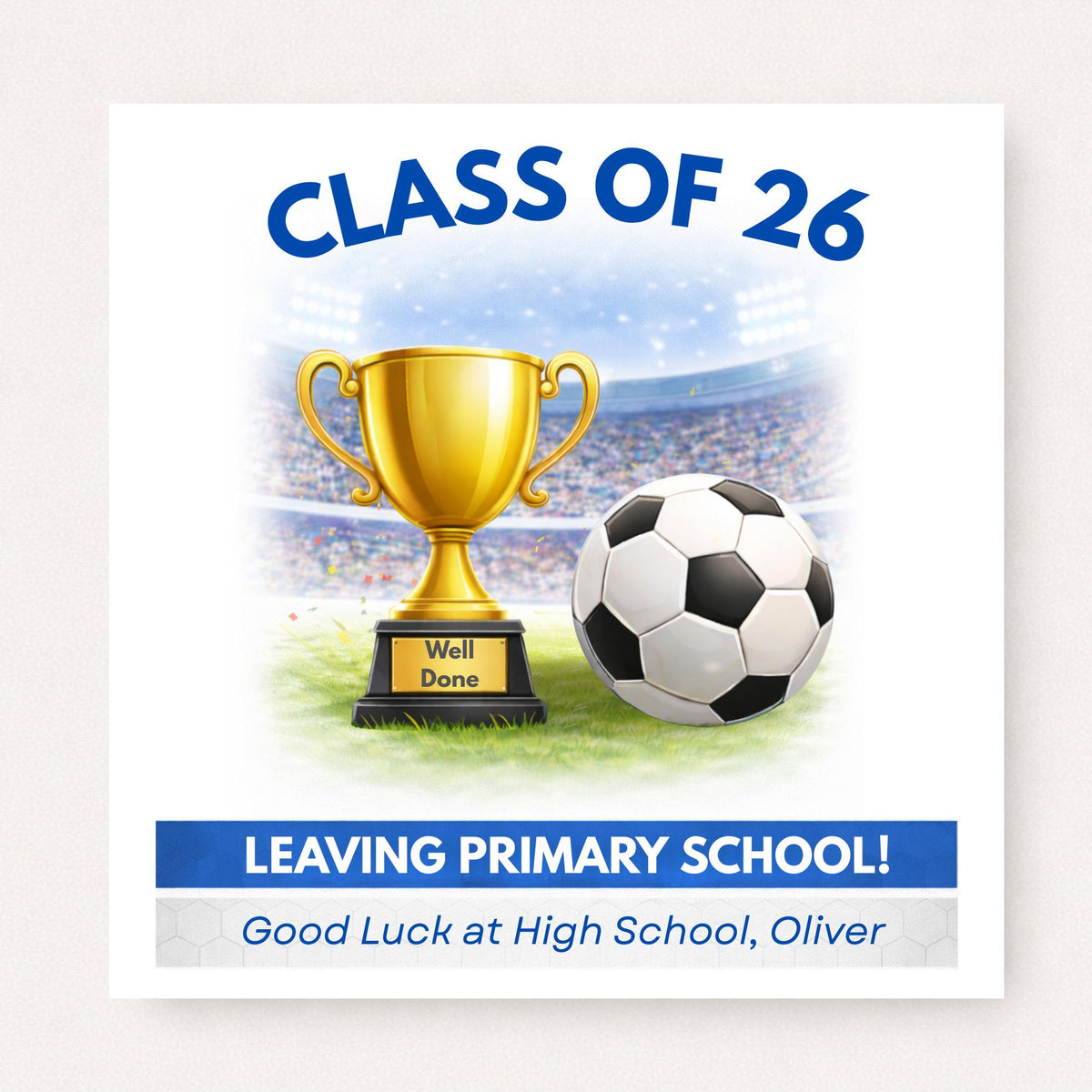 Personalised class of 2026 football style school leavers card with trophy and football, stadium background, leaving primary school message and custom name