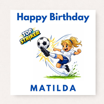 Personalised girls football birthday card with cartoon footballer kicking ball, top striker text, happy birthday message and custom name in bold blue lettering