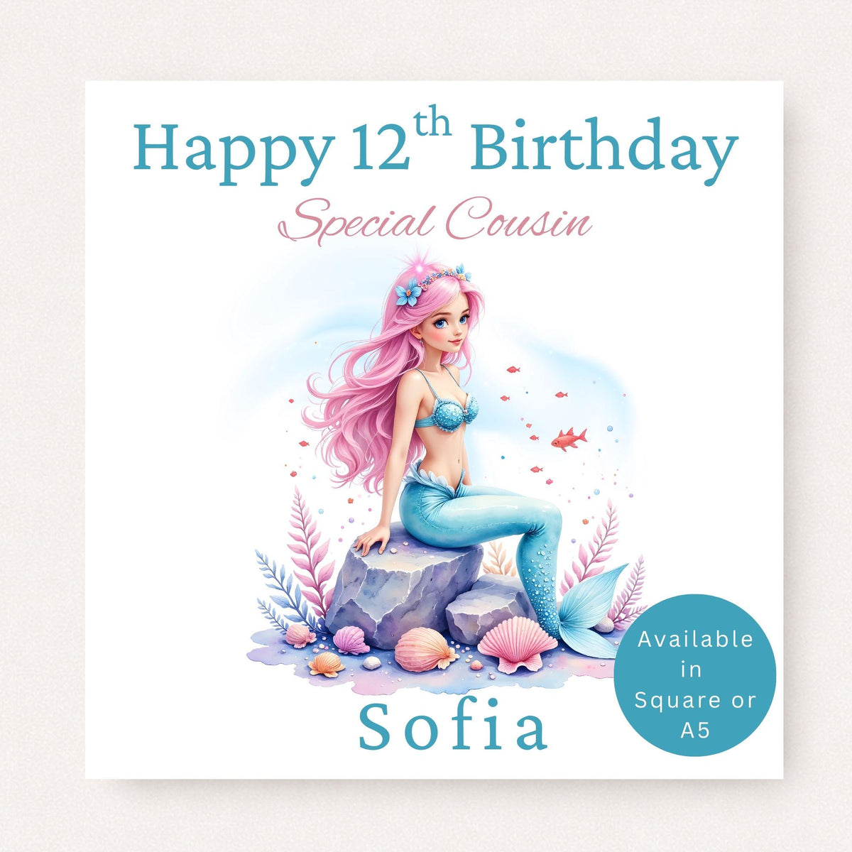 Personalised 12th birthday card featuring a pastel mermaid sitting on a rock surrounded by seashells, customised with the name "Sofia" and the wording "Special Cousin".